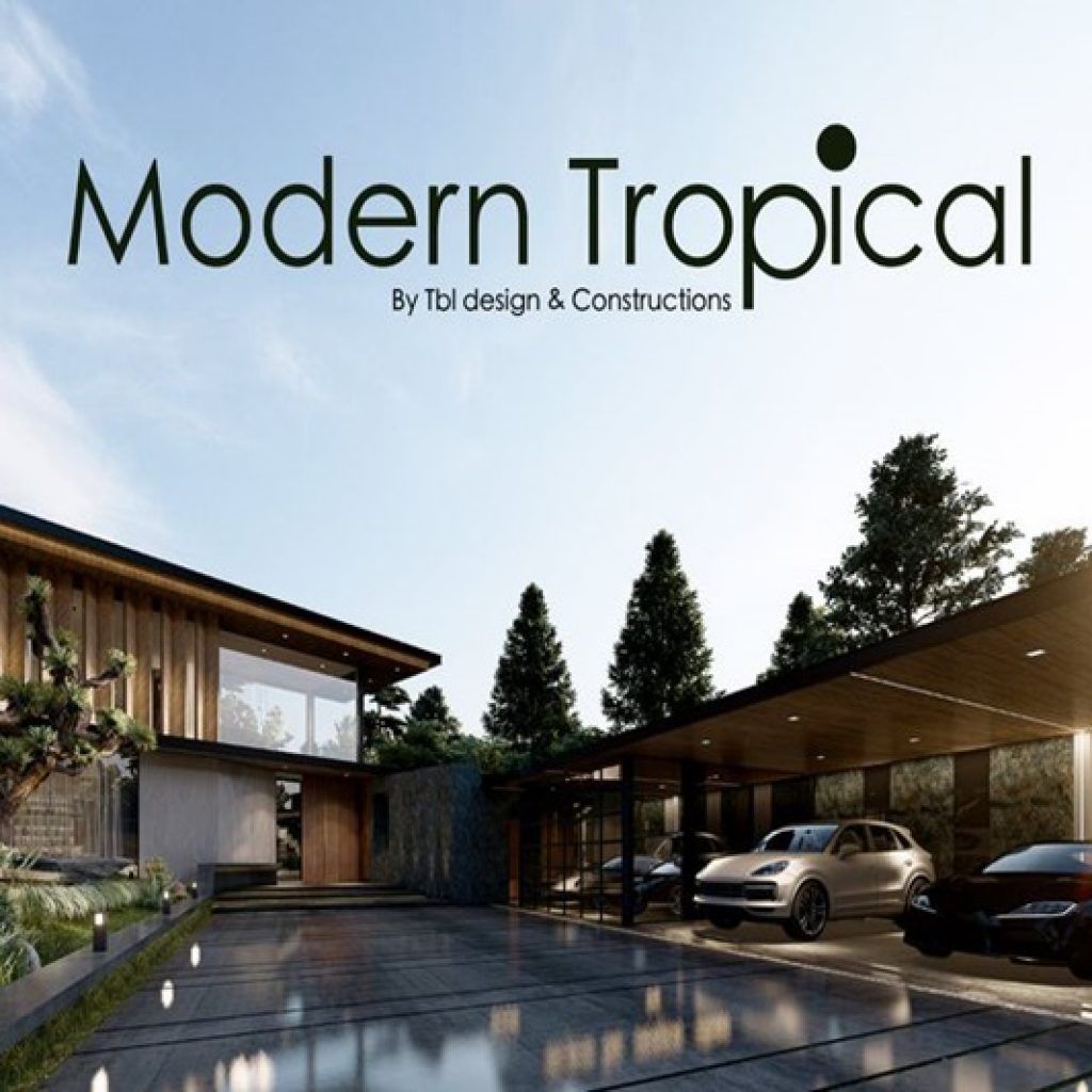แบบบ้าน Modern Tropical เอกลักษณ์ที่ถูกออกแบบให้มีดีไซน์โมเดิร์นทันสมัย แทรกความเป็นธรรมชาติ